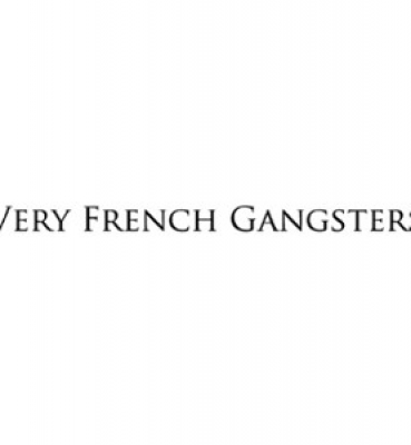 VERY FRENCH GANGSTERS